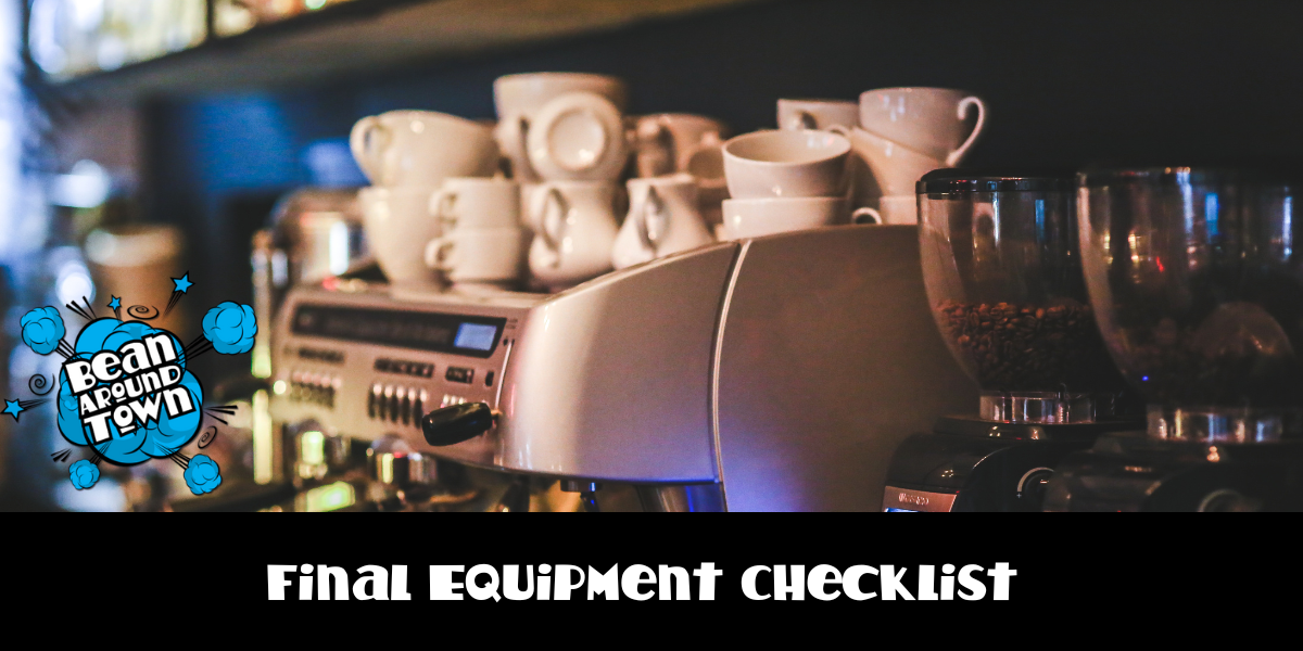 Final equipment checklist for launching a coffee shop, covering essential cafe tools, serveware, and maintenance items.