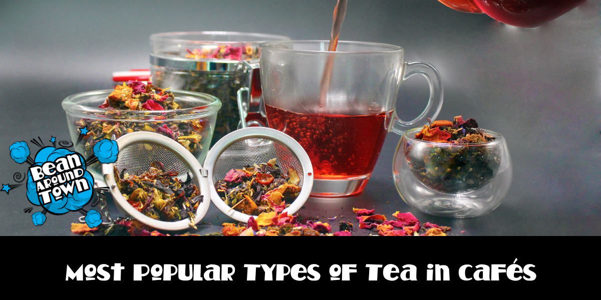 Popular tea types in cafes, showcasing a variety from classic to wellness blends for diverse customer preferences.
