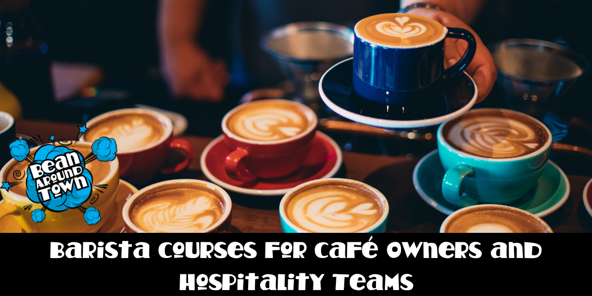 Barista Courses for Café Owners and Hospitality Teams