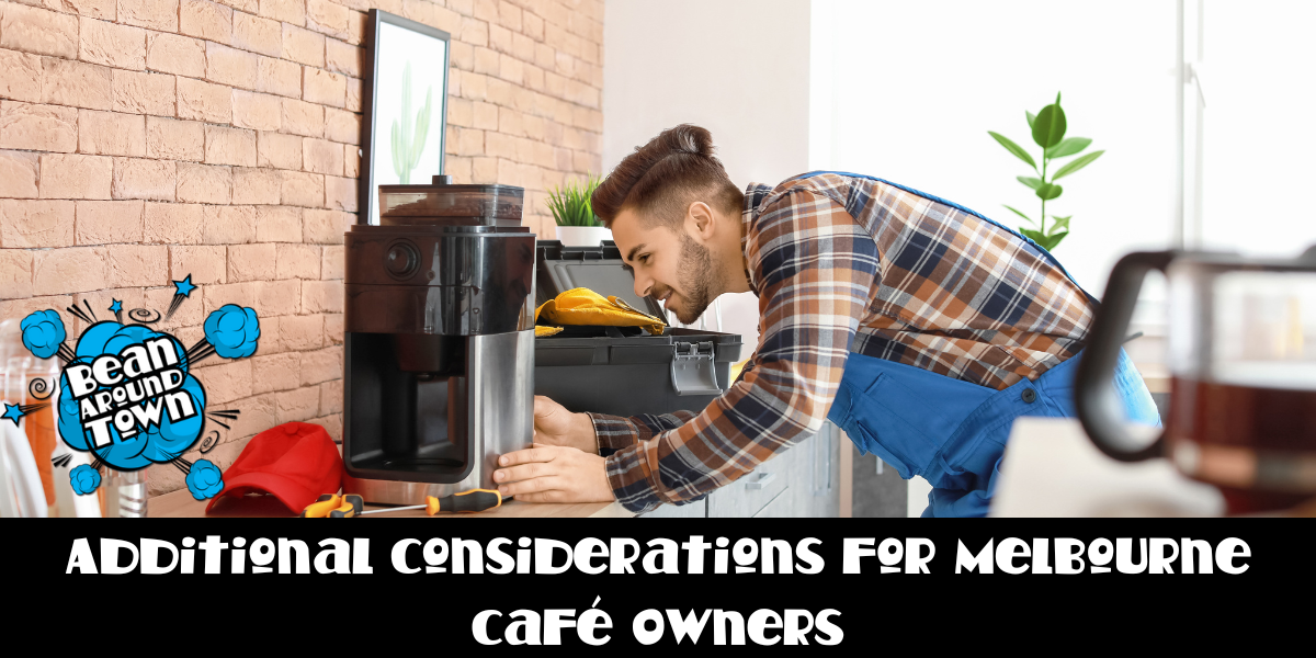 Additional Considerations for Melbourne Café Owners