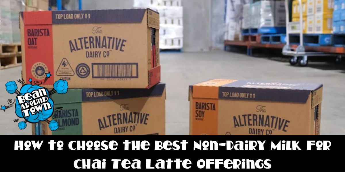 How to Choose the Best Non-Dairy Milk for Chai Tea Latte Offerings