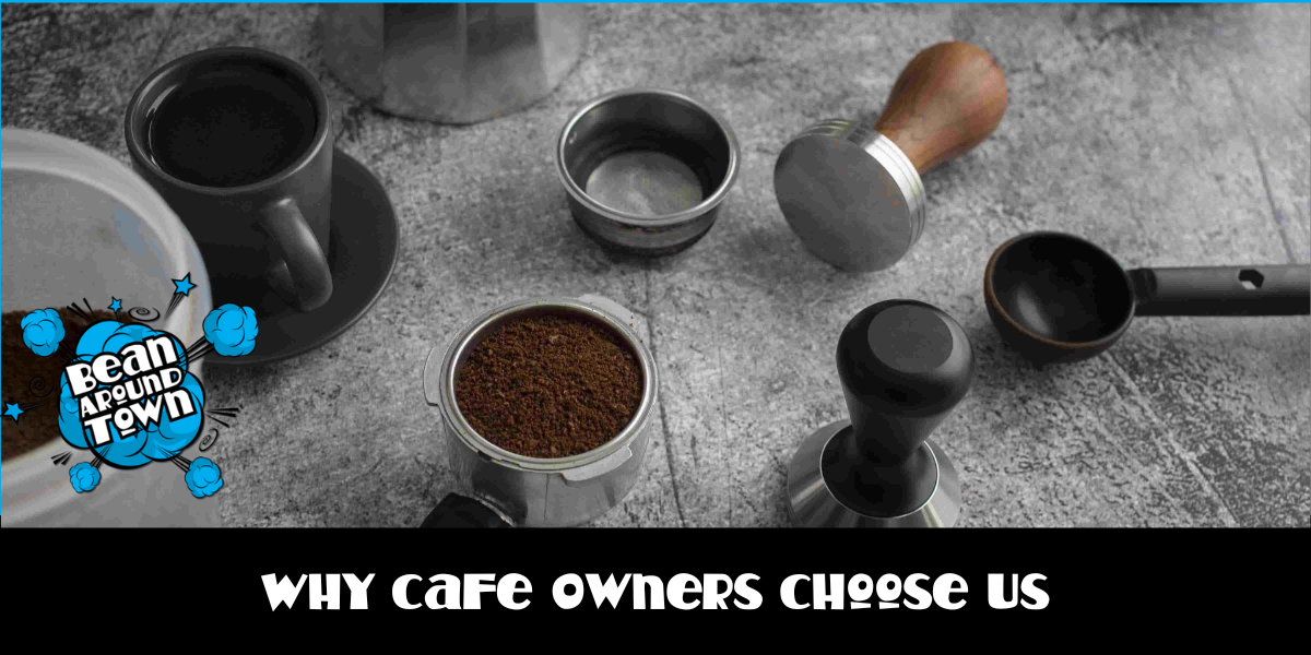 Why Cafe Owners Choose Us