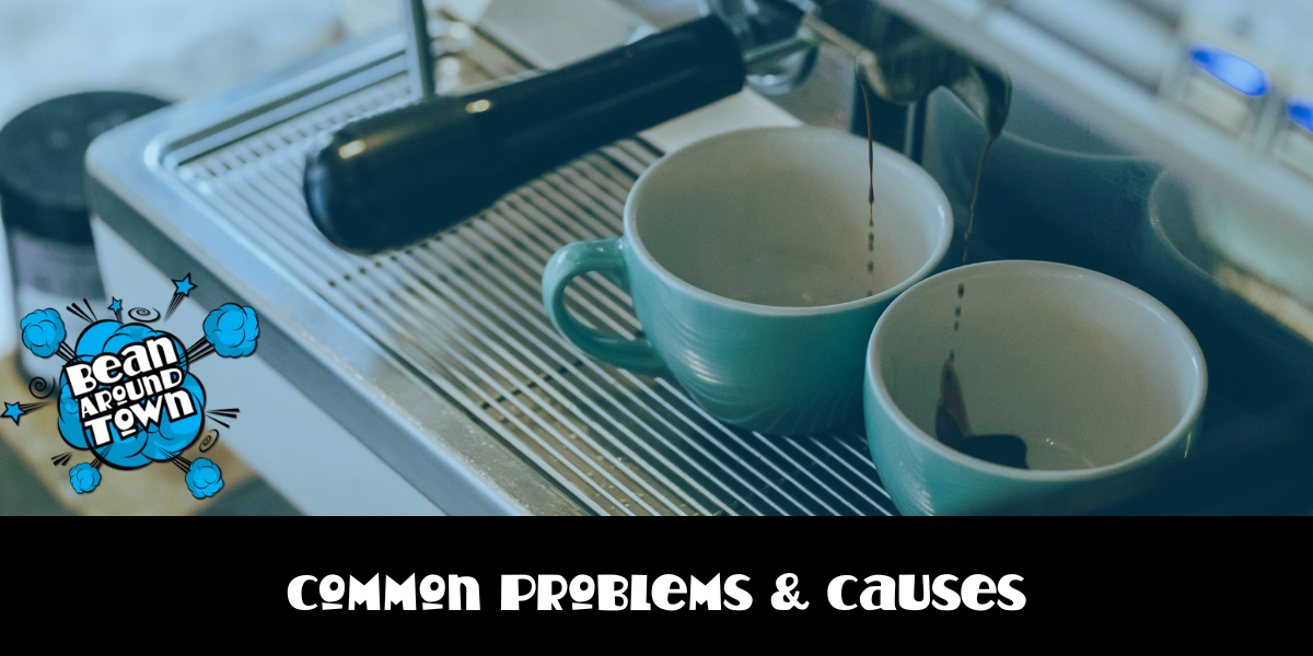 Common Problems & Causes 