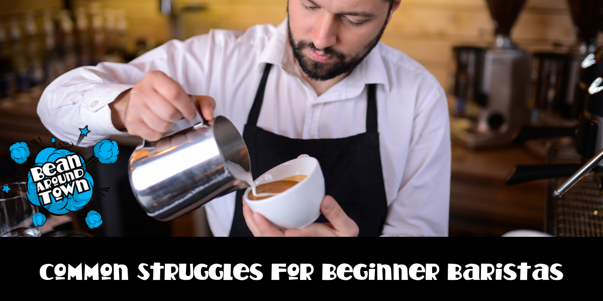 Common Struggles for Beginner Baristas 