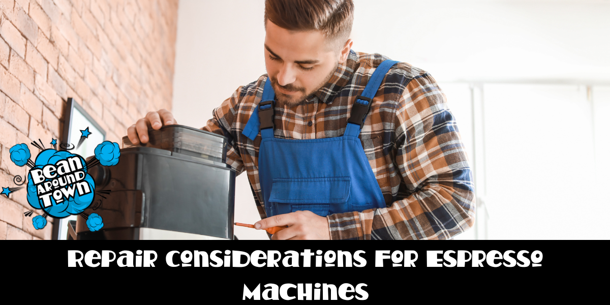 Repair Considerations for Espresso Machines 