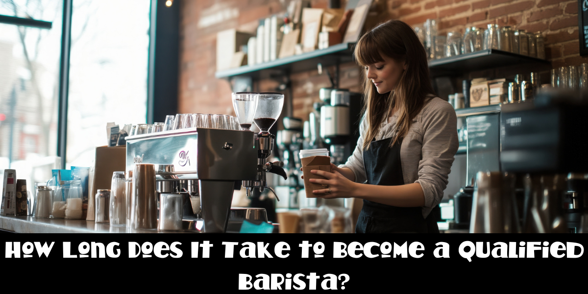 How Long Does It Take to Become a Qualified Barista
