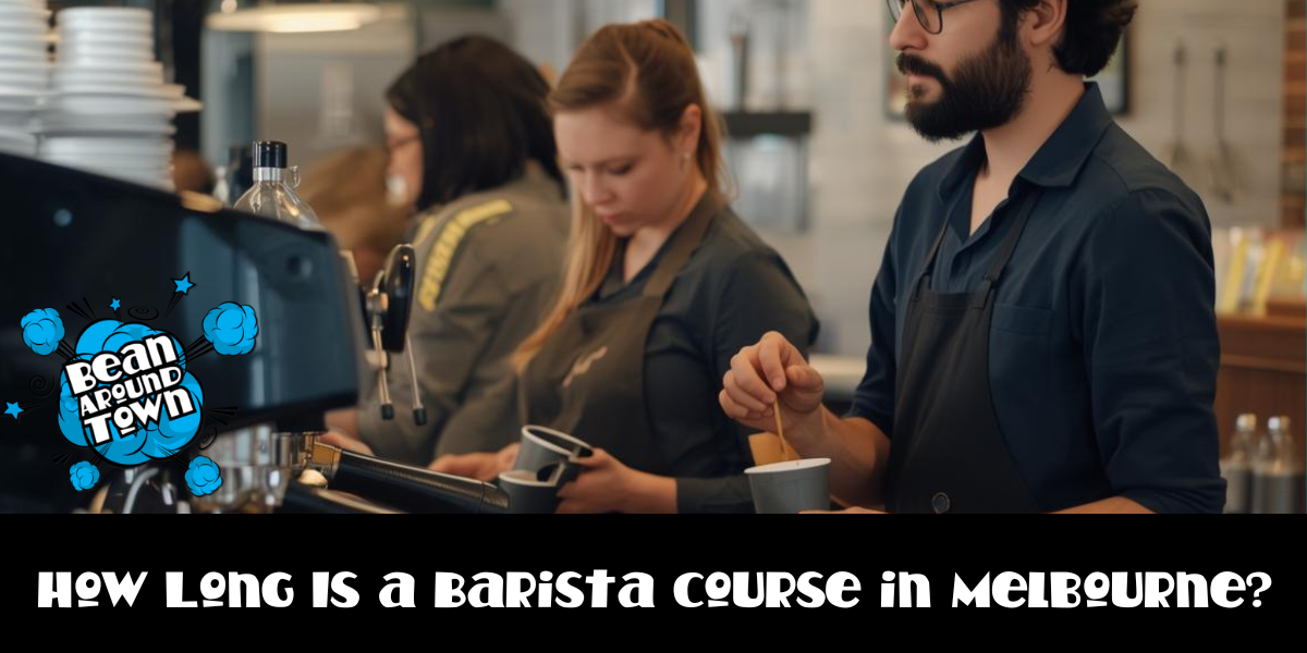 How Long Is a Barista Course in Melbourne