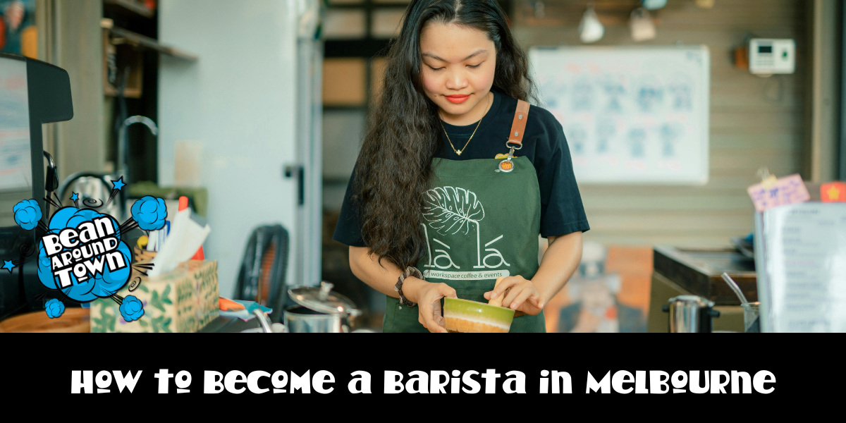 How to Become a Barista in Melbourne