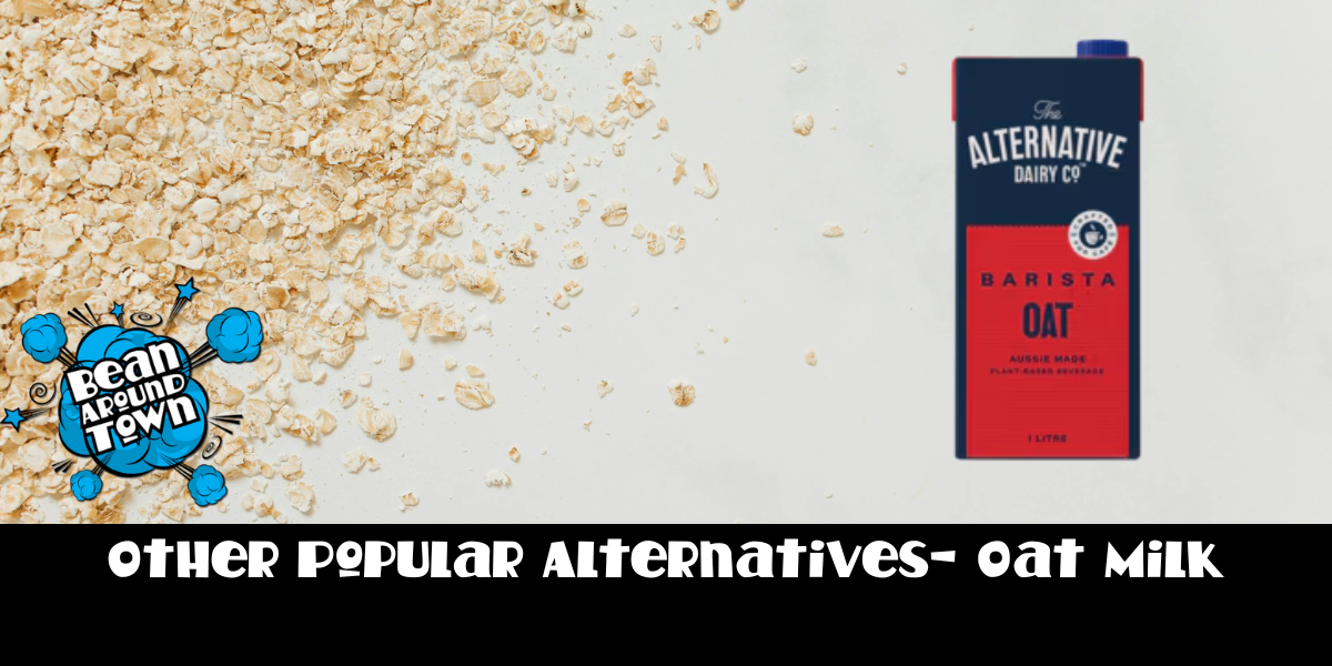 Other Popular Alternatives- Oat Milk