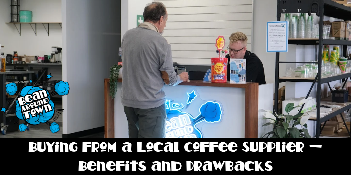 Buying from a Local Coffee Supplier — Benefits and Drawbacks