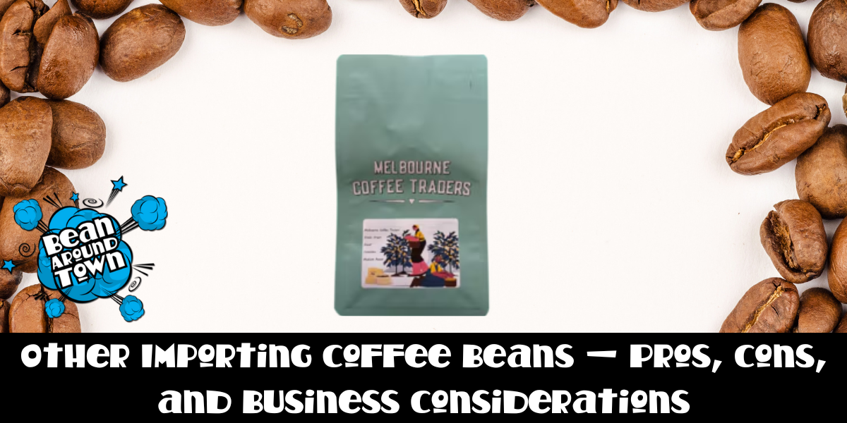 Importing Coffee Beans — Pros, Cons, and Business Considerations