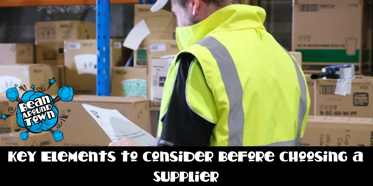 Key Elements to Consider Before Choosing a Supplier