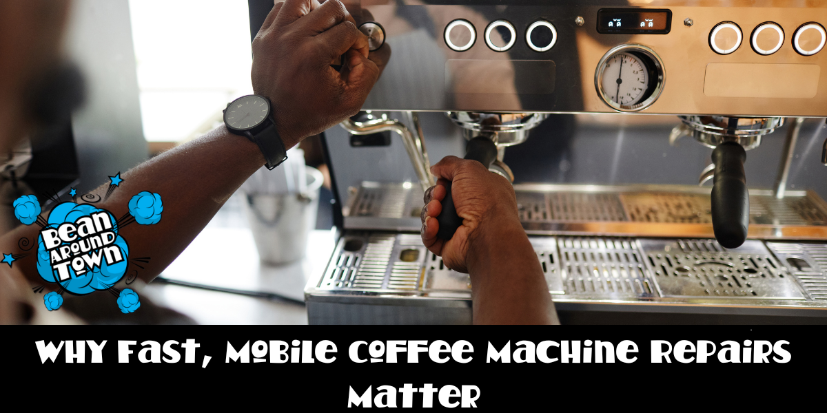 Why Fast, Mobile Coffee Machine Repairs Matter