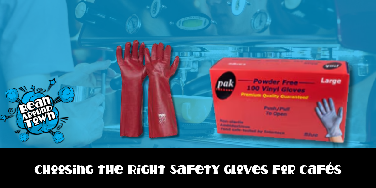 Choosing the Right Safety Gloves for Cafés 