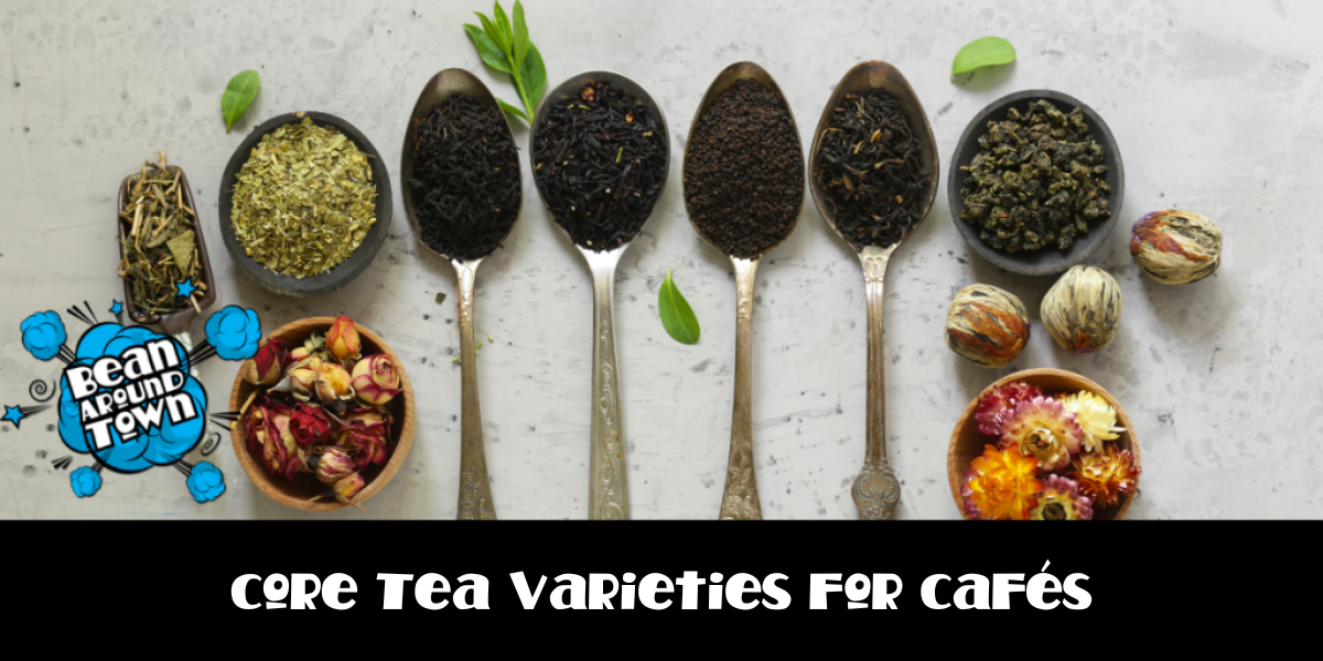 Core Tea Varieties for Cafés