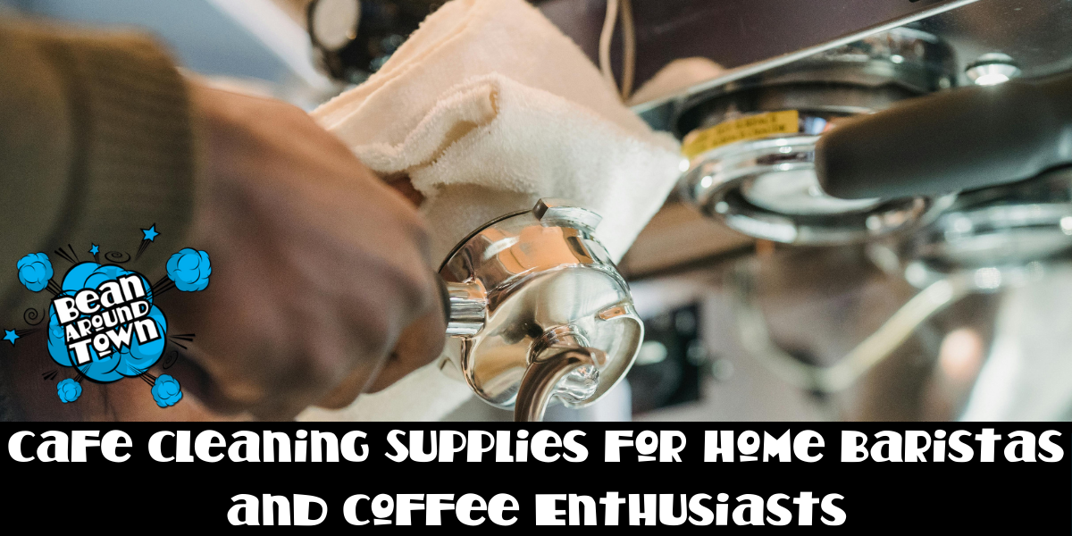 Cafe Cleaning Supplies for Home Baristas and Coffee Enthusiasts