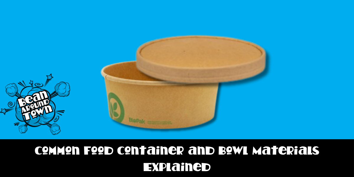 Common Food Container and Bowl Materials Explained