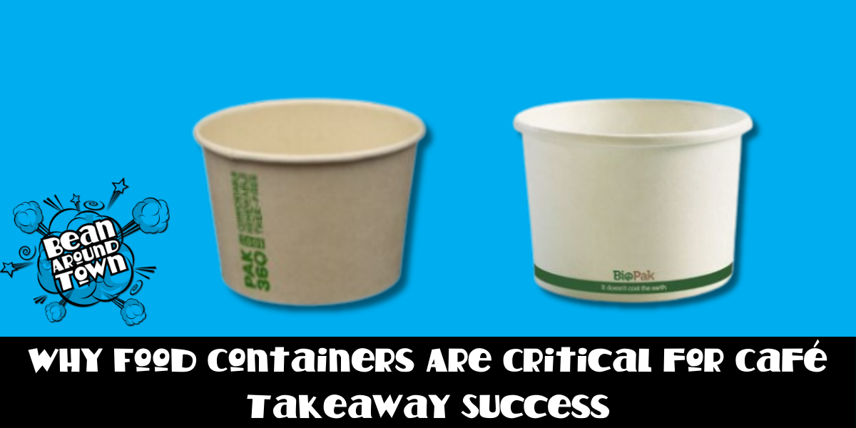 Why Food Containers Are Critical for Café Takeaway Success